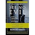 See No Evil: The True Story of a Ground Soldier in the CIA's War on Terrorism