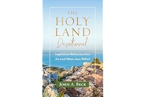 The Holy Land Devotional: Inspirational Reflections from the Land Where Jesus Walked