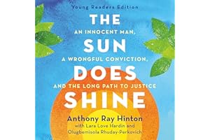 The Sun Does Shine (Young Readers Edition): An Innocent Man, A Wrongful Conviction, and the Long Path to Justice