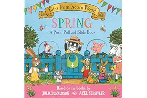Tales from Acorn Wood: Spring: A Push, Pull and Slide Book
