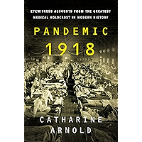Pandemic 1918: Eyewitness Accounts from the Greatest Medical Holocaust in Modern History book cover