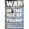War in the Age of Trump: The Defeat of ISIS, the Fall of the Kurds, the Conflict with Iran