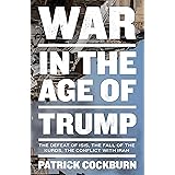 War in the Age of Trump: The Defeat of ISIS, the Fall of the Kurds, the Conflict with Iran