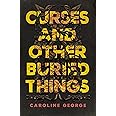 Curses and Other Buried Things: A Novel