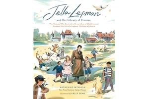 Jella Lepman and Her Library of Dreams: The Woman Who Rescued a Generation of Children and Founded the World’s Largest Children’s Library