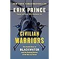 Civilian Warriors: The Inside Story of Blackwater and the Unsung Heroes of the War on Terror