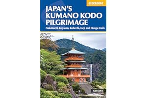 Japan's Kumano Kodo Pilgrimage: Nakahechi, Koyasan, Kohechi, Iseji and Hongu trails