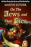 On the Jews and Their Lies His Classic Warning about the Jews and Their Hatred of Jesus