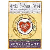 If the Buddha Dated: A Handbook for Finding Love on a Spiritual Path