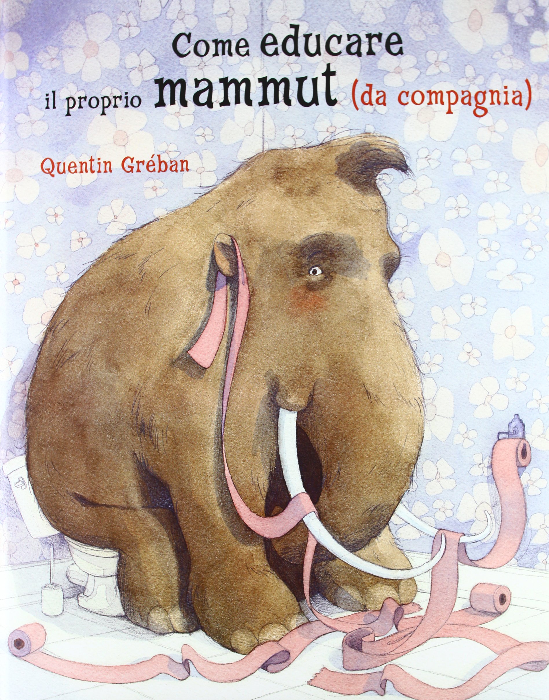 Amazon e educare il proprio mammuth da pagnia Ediz illustrata Quentin Gréban G Ferrero Libri