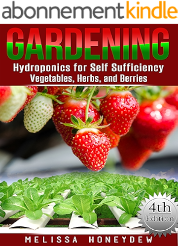 Download Gardening: Hydroponics for Self Sufficiency - Vegetables, Herbs, and Berries (Herbs, Berries, Organic Gardening, Canning, Homesteading, Tomatoes, Food Preservation) (English Edition) PDF
