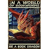EMOHAT Book Dragon Metal Tin Sign In a World Full of Bookworms Be a Book Dragon Funny Retro Decor Decorations Poster for Home Bar Cafe Man Cave Gifts 12x8 Inches