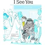I See You: A Story for Kids About Homelessness and Being Unhoused