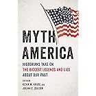 Myth America: Historians Take On the Biggest Legends and Lies About Our Past