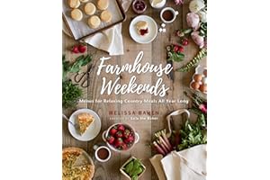 Farmhouse Weekends: Menus for Relaxing Country Meals All Year Long