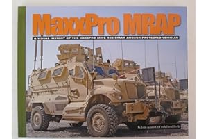 MaxxPro MRAP: A Visual History of the MaxxPro Mine Resistant Ambush Protected Vehicles (Visual History Series)
