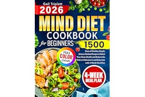 Mind Diet Cookbook for Beginners: 1500 Days of Healthy, Simple, Science-Backed Recipes to Boost Your Brain Health and Reduce 