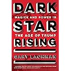 Dark Star Rising: Magick and Power in the Age of Trump