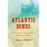 Atlantic Bonds: A Nineteenth-Century Odyssey from America to Africa (H. Eugene and Lillian Youngs Lehman Series) book cover