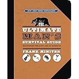 The Ultimate Man's Survival Guide: Rediscovering the Lost Art of Manhood