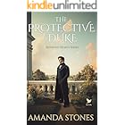 The Protective Duke: A Historical Regency Romance Novel (Reserved Hearts Book 1)