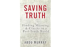 Saving Truth: Finding Meaning and Clarity in a Post-Truth World