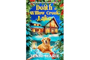 Death At Willow Creek Lake: A Willow Creek Cozy Mystery - Book Six