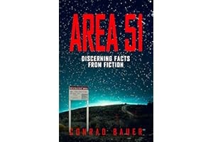 Area 51 Discerning Facts from Fiction: Paranormal Activities: UFOs, Extra Terrestials. Alien Encounters