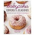 BabyCakes: Vegan, (Mostly) Gluten-Free, And (Mostly) Sugar-Free Recipes From New York's Most Talked-About Bakery: A Baking Book: McKenna, Erin: 9780307408839
