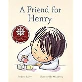 A Friend for Henry: (Books About Making Friends, Children's Friendship Books, Autism Awareness Books for Kids)