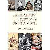 A Disability History of the United States (REVISIONING HISTORY)