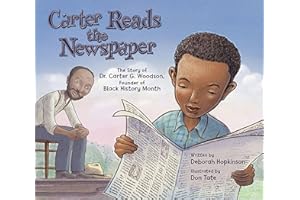 Carter Reads the Newspaper: The Story of Carter G. Woodson, Founder of Black History Month