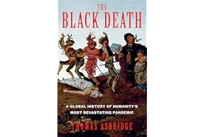 The Black Death: A Global History of Humanity's Most Devastating Pandemic