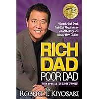Rich Dad Poor Dad: What the Rich Teach Their Kids About Money That the Poor and Middle Class Do Not!