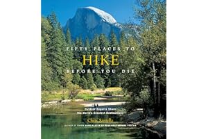 Fifty Places to Hike Before You Die: Outdoor Experts Share the World's Greatest Destinations
