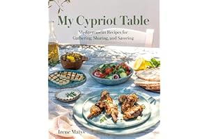 My Cypriot Table: Mediterranean Recipes for Gathering, Sharing, and Savoring