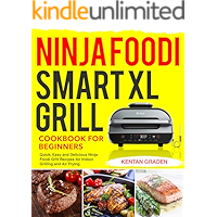 Ninja Foodi Smart XL Grill Cookbook for Beginners: Quick, Easy and Delicious Ninja Foodi Grill Recipes for Indoor… book cover