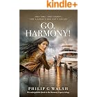 Go, Harmony!: Her father's murder leaves Harmony heir to an empire that is glamorous, thrilling - and deadly. (Harmony's Legacy Book 3)