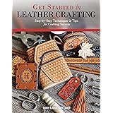 Get Started in Leather Crafting: Step-by-Step Techniques and Tips for Crafting Success (Design Originals) Beginner-Friendly P