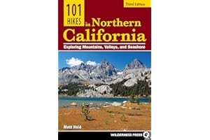 101 Hikes in Northern California: Exploring Mountains, Valleys, and Seashore