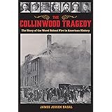 The Collinwood Tragedy: The Story of the Worst School Fire in American History