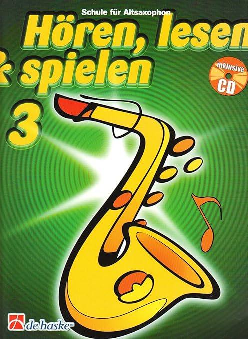 Horen Lesen Spielen Fur Altsaxophon Band 3 Mit Audio Cd Schule Fur Saxophon Isbn 9789043114219 Amazon De Musikinstrumente