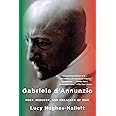 Gabriele D'Annunzio: Poet, Seducer, and Preacher of War