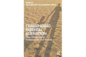 Challenging Parental Alienation: New Directions for Professionals and Parents