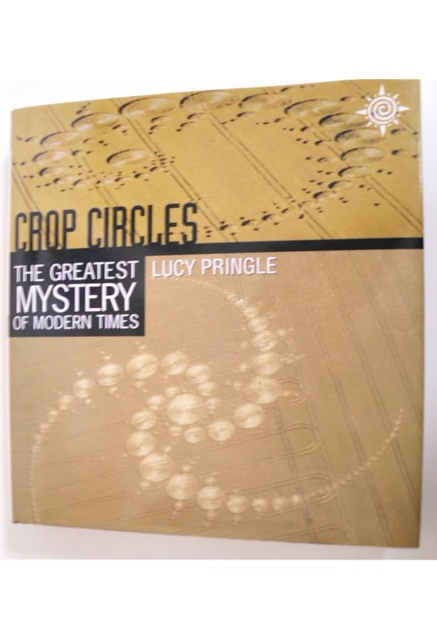 Crop Circles: The Greatest Mystery of Modern Times: Pringle, Lucy