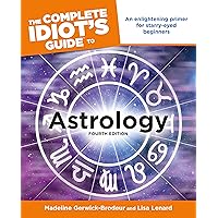 The Complete Idiot's Guide to Astrology: 4th Edition
