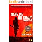 Make Me No Grave: A Weird West Novel