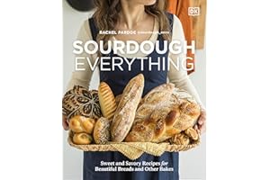 Sourdough Everything: Sweet and Savory Recipes for Beautiful Breads and Other Bakes