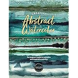Creative Abstract Watercolor: The beginner's guide to expressive and imaginative painting