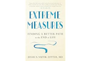 Extreme Measures: Finding a Better Path to the End of Life